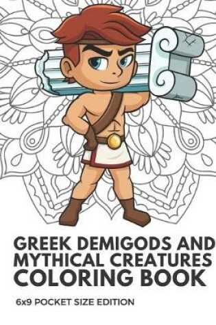 Cover of Greek Demigods and Mythical Creatures Coloring Book 6x9 Pocket Size Edition