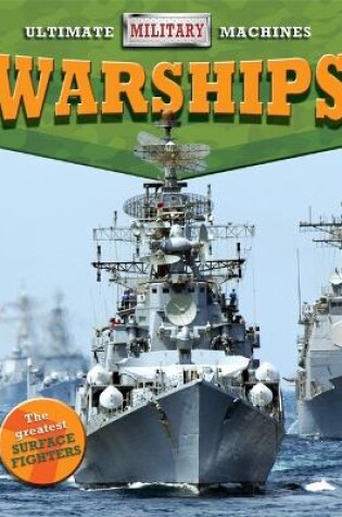 Cover of Ultimate Military Machines: Warships