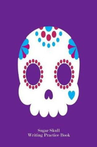 Cover of Sugar Skull Writing Practice Book