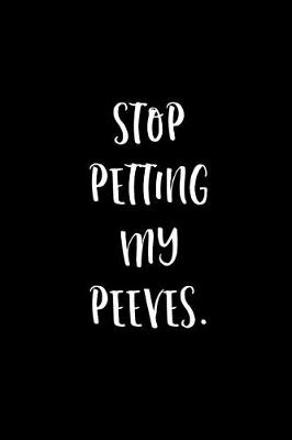 Book cover for Stop Petting My Peeves