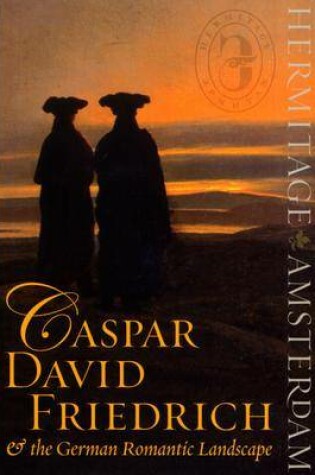 Cover of Caspar David Friedrich and the German Romantic Landscape