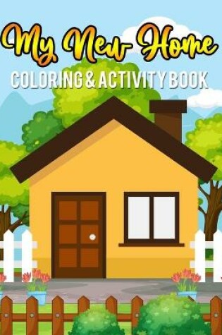 Cover of My New Home Coloring And Activity Book