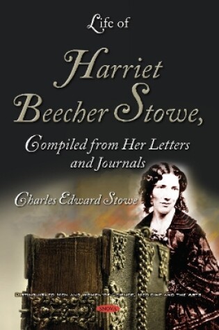 Cover of Life of Harriet Beecher Stowe, Compiled from Her Letters and Journals