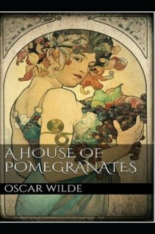 Cover of A House of Pomegranates Illustrated