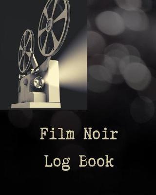 Book cover for Film Noir Log Book