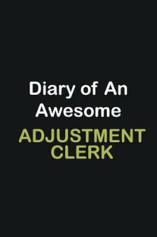 Cover of Diary of an awesome Adjustment Clerk