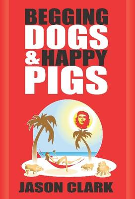 Book cover for Begging Dogs and Happy Pigs