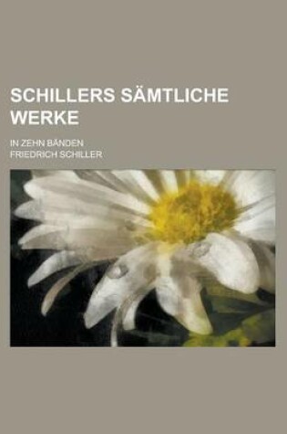 Cover of Schillers Samtliche Werke; In Zehn Banden