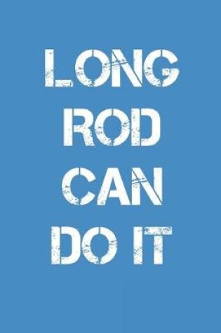 Cover of Long Rod Can Do It