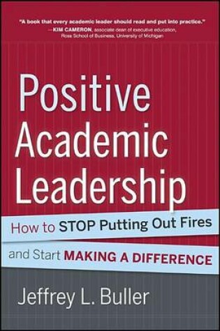 Cover of Positive Academic Leadership: How to Stop Putting Out Fires and Begin Making a Difference