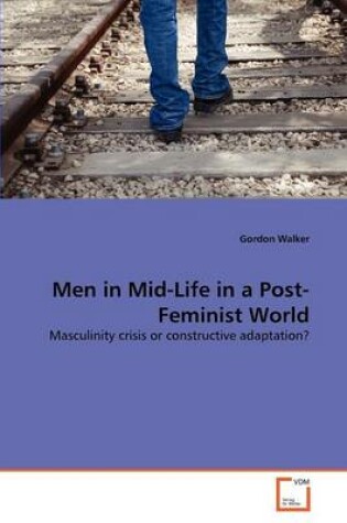 Cover of Men in Mid-Life in a Post-Feminist World