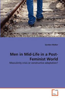 Book cover for Men in Mid-Life in a Post-Feminist World