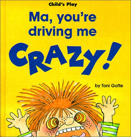 Book cover for Ma, You're Driving Me Crazy