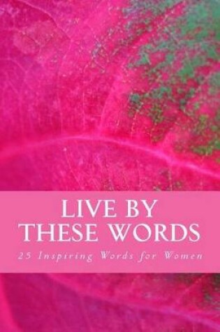 Cover of Live by These Words