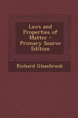 Cover of Laws and Properties of Matter - Primary Source Edition