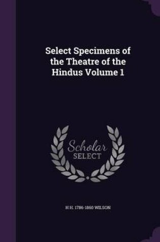 Cover of Select Specimens of the Theatre of the Hindus Volume 1