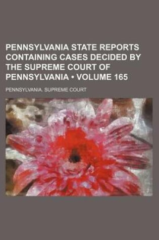 Cover of Pennsylvania State Reports Containing Cases Decided by the Supreme Court of Pennsylvania (Volume 165 )