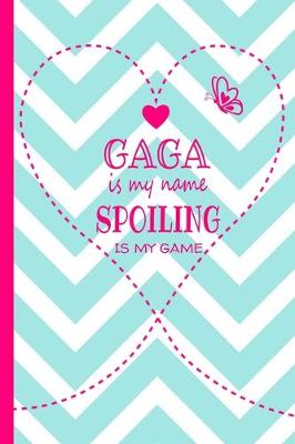 Book cover for Gaga Is My Name Spoiling Is My Game