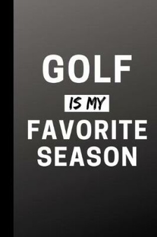 Cover of Golf Is My Favorite Season