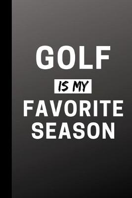 Book cover for Golf Is My Favorite Season