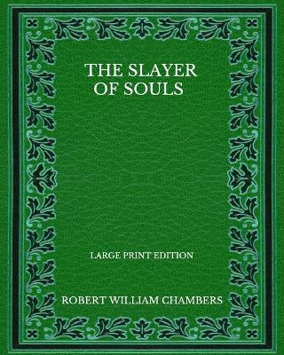 Book cover for The Slayer Of Souls - Large Print Edition