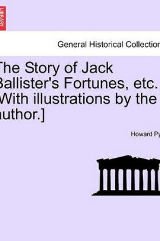 Cover of The Story of Jack Ballister's Fortunes, Etc. [With Illustrations by the Author.]
