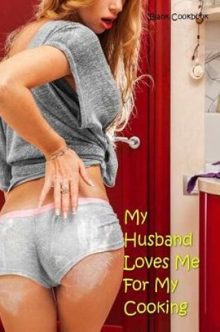 Cover of My Husband Loves Me for My Cooking
