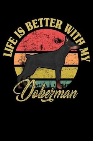 Cover of Life Is Better With My Doberman