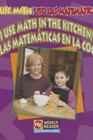 Cover of I Use Math in the Kitchen / USO Las Matemáticas En La Cocina