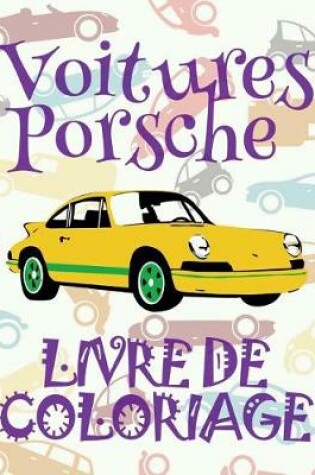 Cover of ✌ Voitures Porsche ✎ Livre de Coloriage Voitures ✎ Livre de Coloriage 9 ans ✍ Livre de Coloriage enfant 9 ans