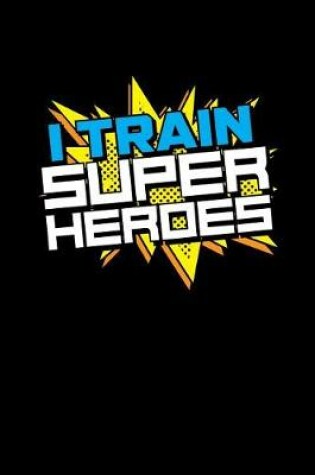 Cover of I Train Superheroes