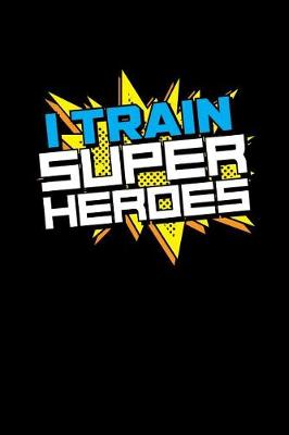 Book cover for I Train Superheroes