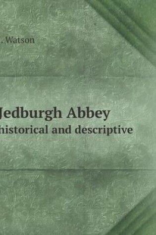 Cover of Jedburgh Abbey historical and descriptive