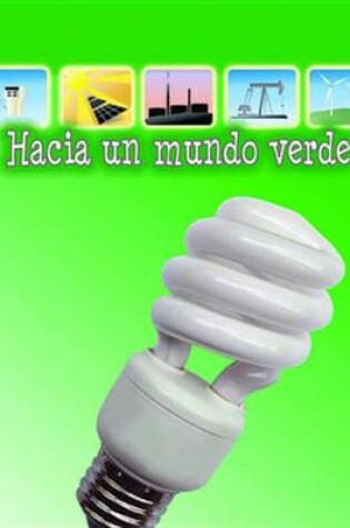 Cover of Hacia Un Mundo Verde (Going Green)