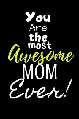 Book cover for You are the most Awesome Mom ever!