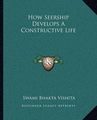 Book cover for How Seership Develops a Constructive Life