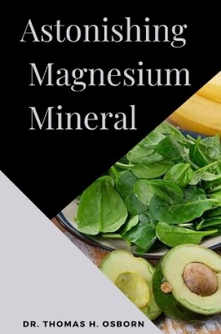Cover of Astonishing Magnesium Mineral
