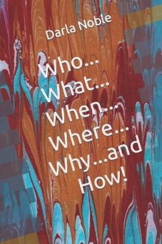 Cover of Who...What...When...Where...Why...and How!