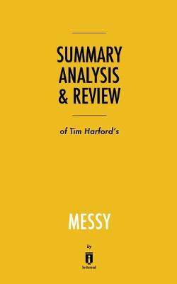 Book cover for Summary, Analysis & Review of Tim Harford's Messy by Instaread