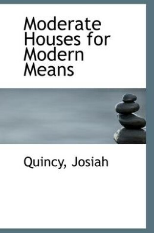 Cover of Moderate Houses for Modern Means