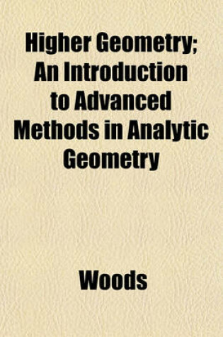 Cover of Higher Geometry; An Introduction to Advanced Methods in Analytic Geometry