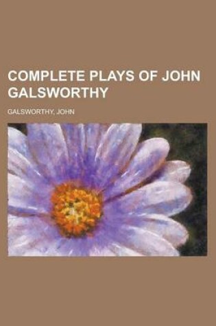 Cover of Complete Plays of John Galsworthy