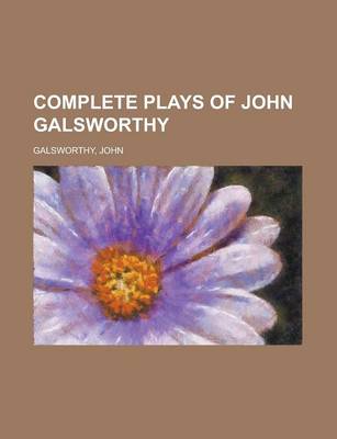 Book cover for Complete Plays of John Galsworthy