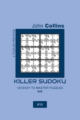 Book cover for Killer Sudoku - 120 Easy To Master Puzzles 6x6 - 10