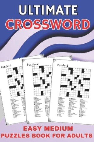 Cover of Ultimate Easy Medium Crossword Puzzle Books For Adults