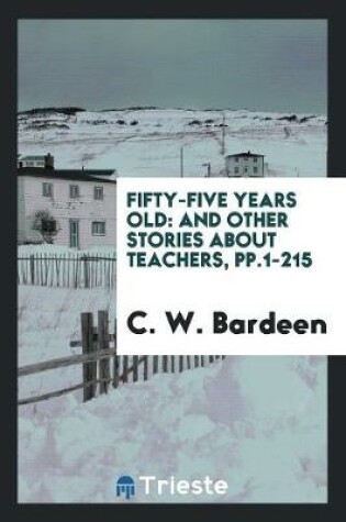 Cover of Fifty-Five Years Old