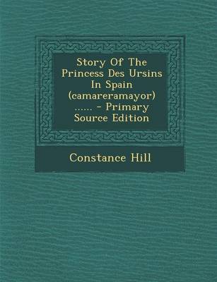 Book cover for Story of the Princess Des Ursins in Spain (Camareramayor) ...... - Primary Source Edition