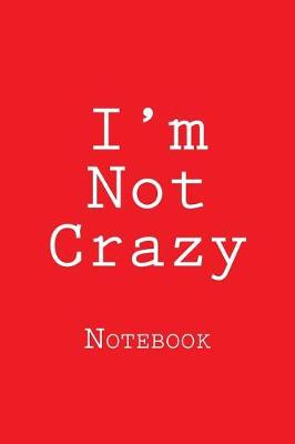 Book cover for I'm Not Crazy