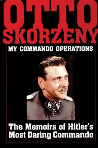 Cover of Otto Skorzeny: My Commando Operations