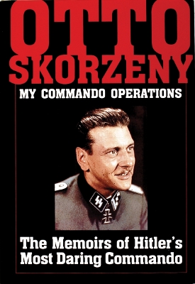Book cover for Otto Skorzeny: My Commando Operations